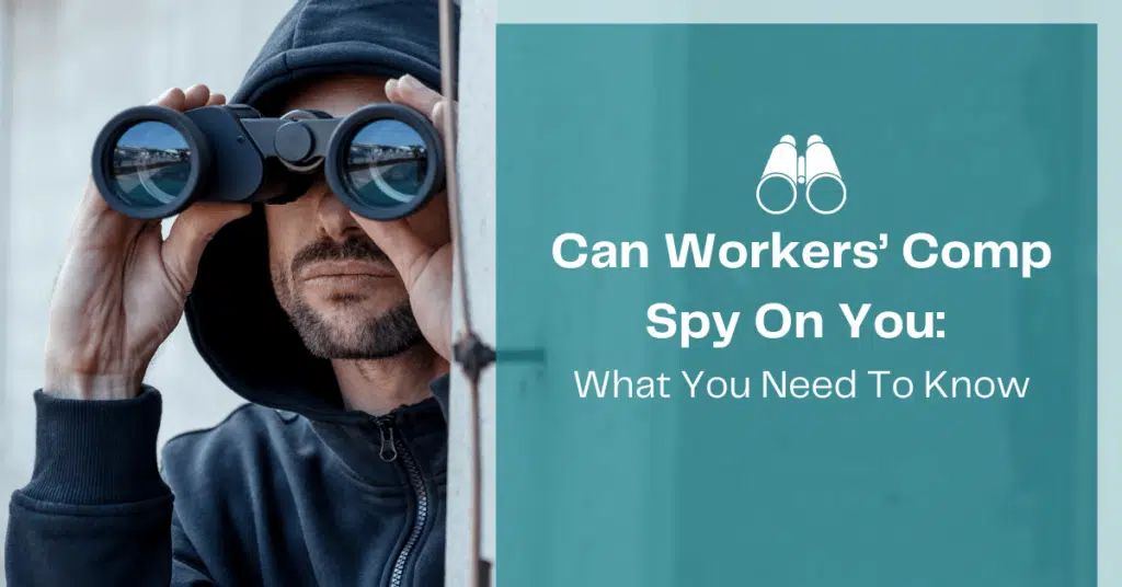 Can Workers' Comp Spy On You: What You Need To Know