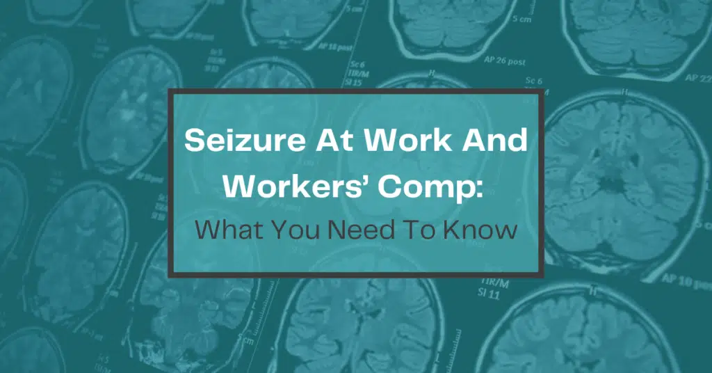 Seizure At Work And Workers' Comp: What You Need To Know