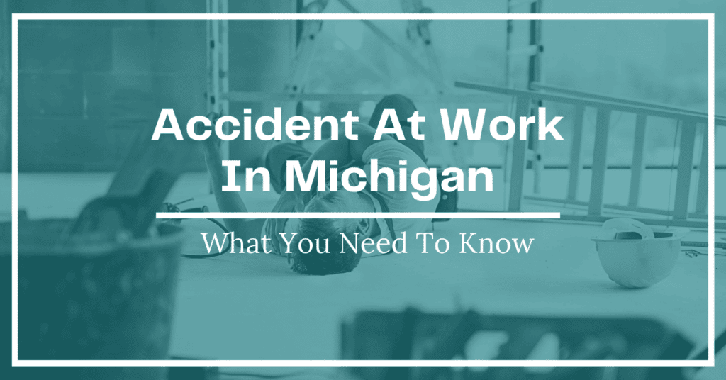 Accident At Work In Michigan What You Need To Know