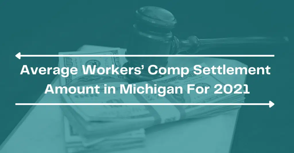 Average Workers’ Comp Settlement Amount in Michigan For 2021