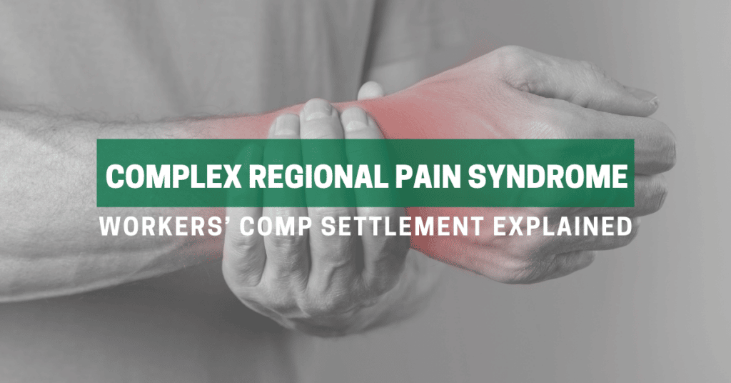 Complex Regional Pain Syndrome: Workers Comp Settlement Explained
