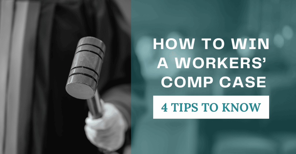 How To Win A Workers’ Comp Case: 4 Tips To Know