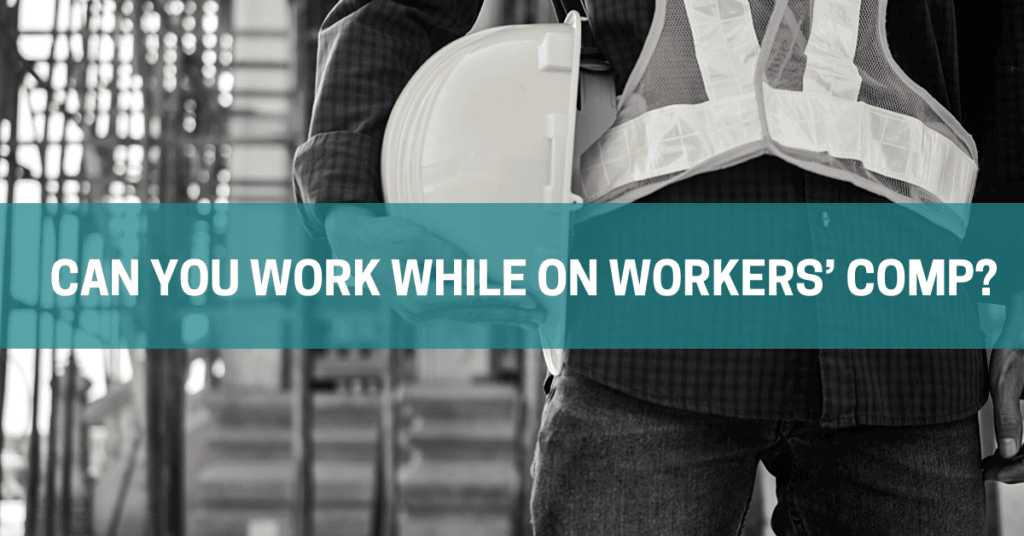 Can You Work While On Workers’ Comp