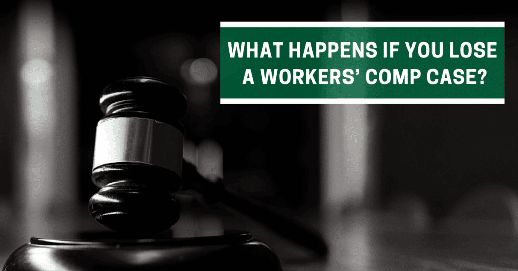 What Happens If You Lose A Workers’ Comp Case
