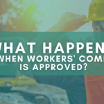 What happens when workers' comp is approved?