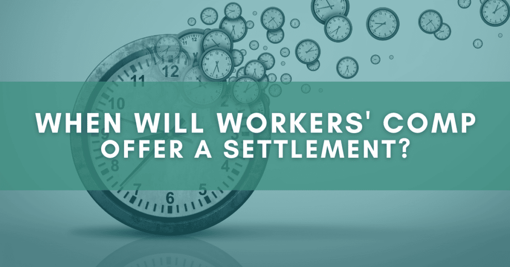 When will workers' comp offer a settlement? 