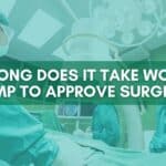 How long does it take workers' comp to approve surgery?