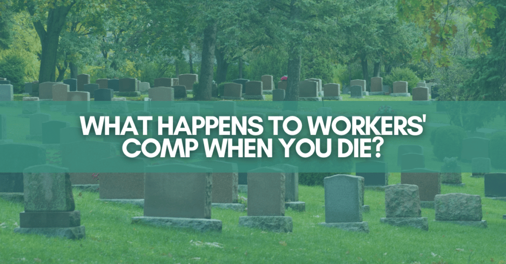 What Happens To Workers' Comp When You Die?
