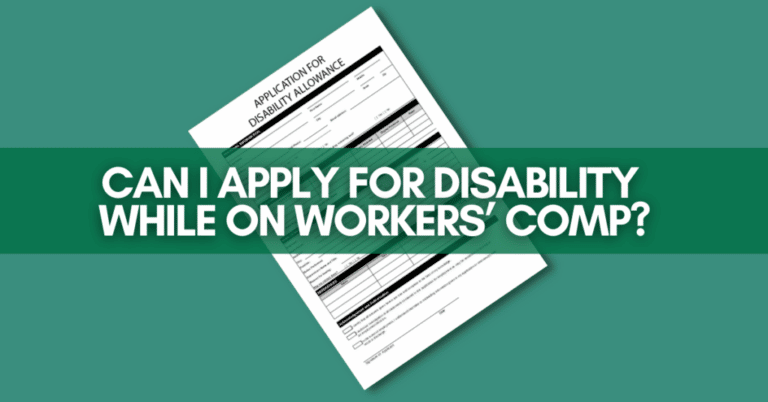 Can I apply for disability while on Workers' Comp?
