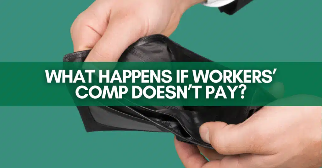 What Happens If Workers' Comp Doesn't Pay?