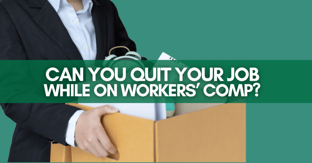 Can you quit your job while on workers' comp?