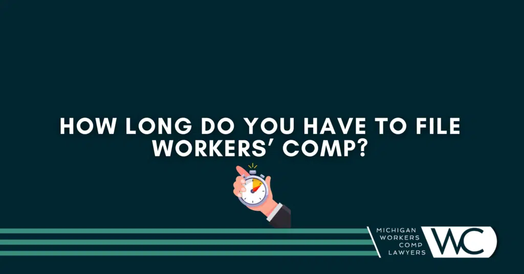 How Long Do You Have to File Workers' Comp?