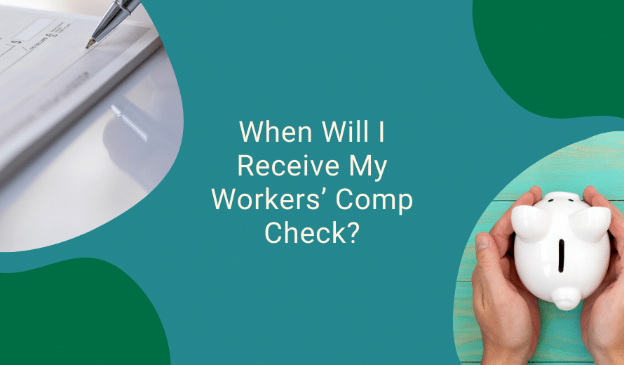 When Will I Receive My Workers' Comp Check?