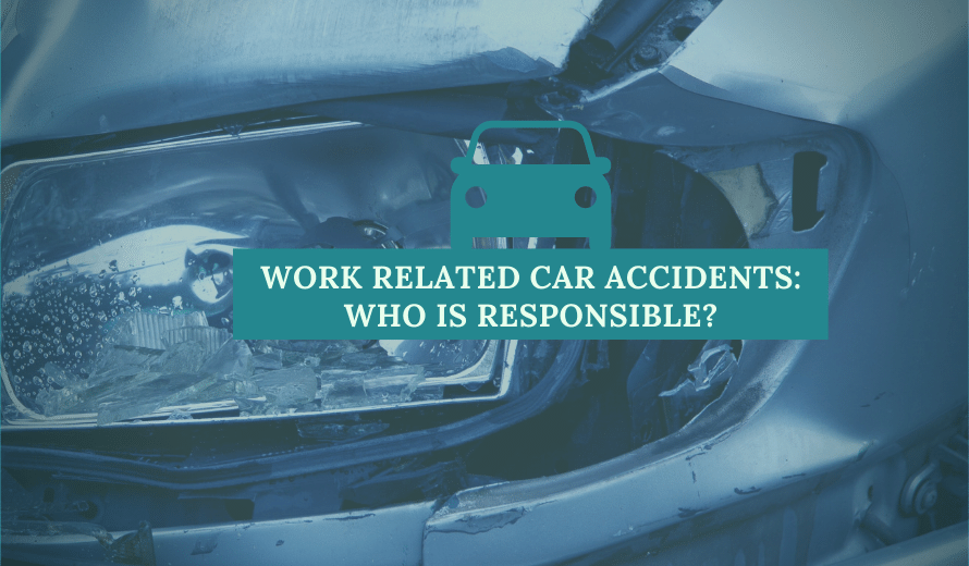 Work Related Car Accidents, Who Is Responsible?