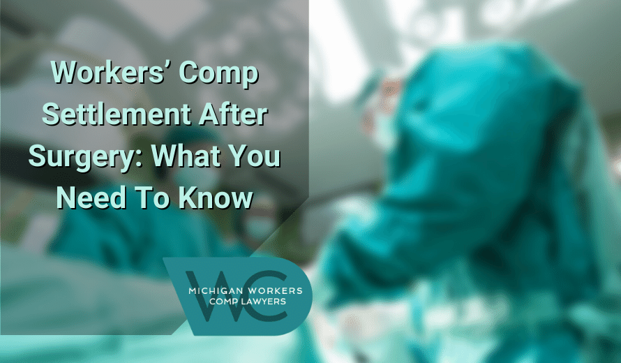 Workers’ Comp Settlement After Surgery: What You Need To Know