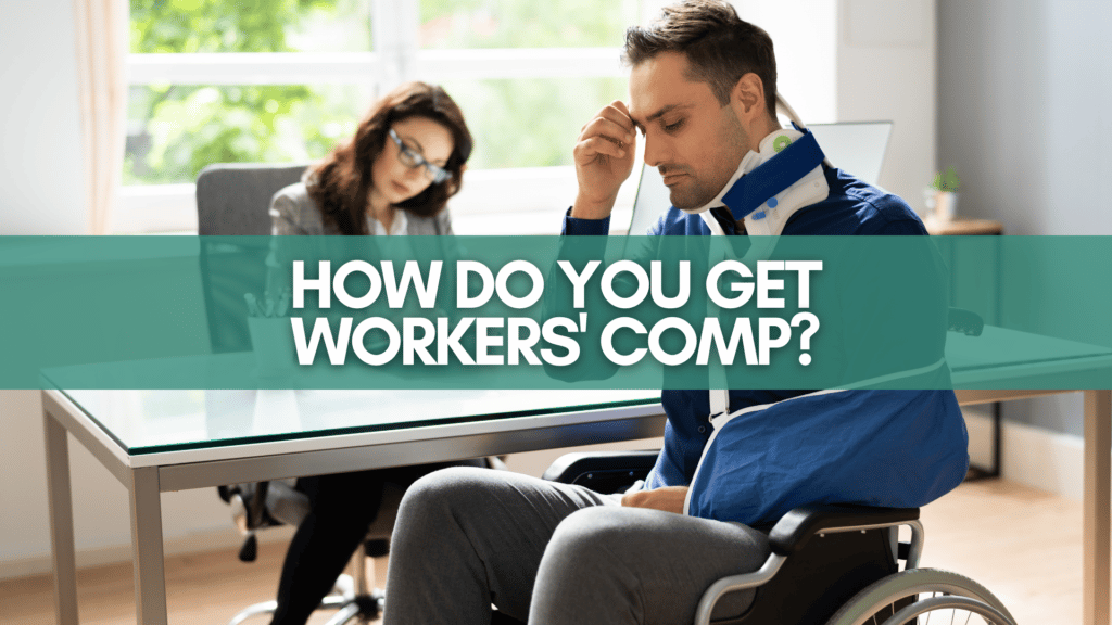How Do You Get Workers' Comp What You Need To Know