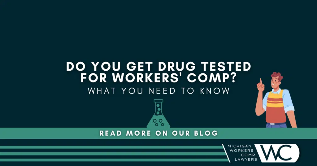 Do You Get Drug Tested For Workers' Comp?