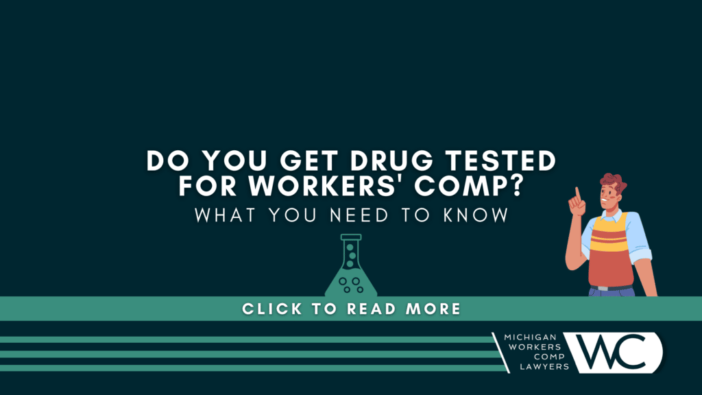 Do You Get Drug Tested For Workers' Comp?