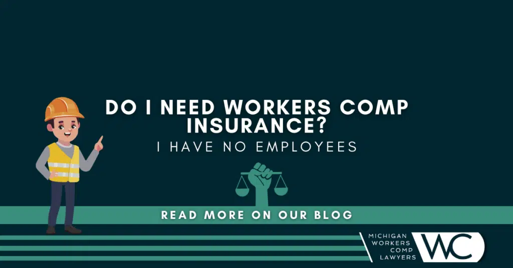 Do I need workers comp insurance if I have no employees?