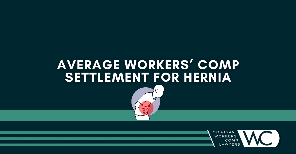 Average Workers' Comp Settlement For Hernia In Michigan