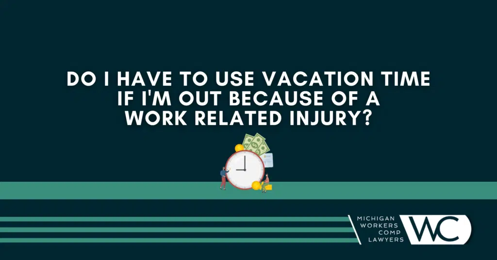 Do I Have To Use Vacation Time If I'm Out Because Of A Work Related Injury?