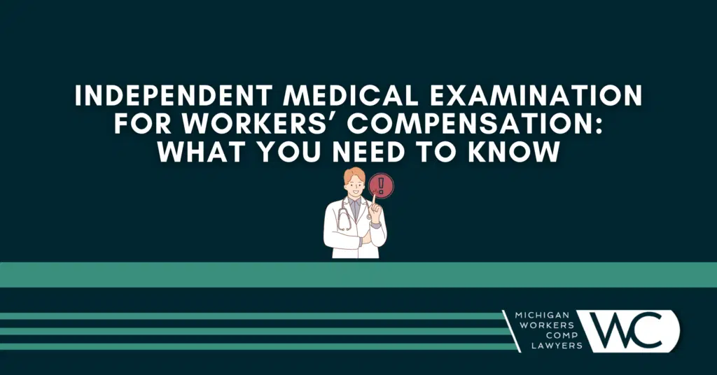 Independent Medical Examination For Workers’ Compensation: What You Need To Know
