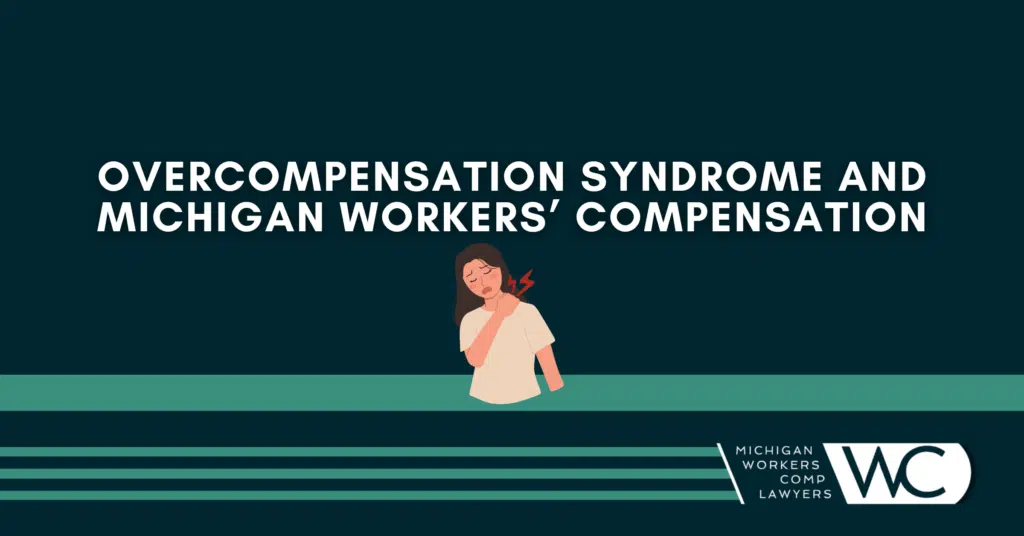 Overcompensation Syndrome And Michigan Workers' Compensation: What You Need To Know