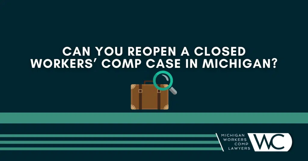 Can You Reopen A Closed Workers' Comp Case In Michigan?