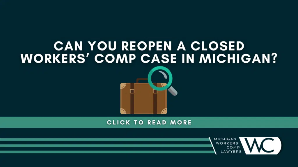 Can You Reopen A Closed Workers' Comp Case In Michigan?