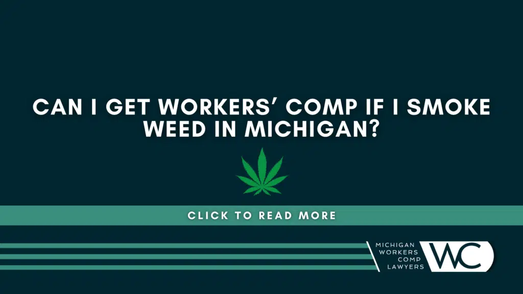 Can I Get Workers’ Comp If I Smoke Weed In Michigan?