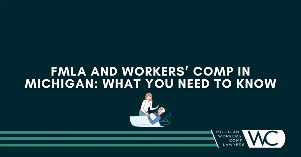 FMLA and Workers’ Comp In Michigan: What You Need To Know