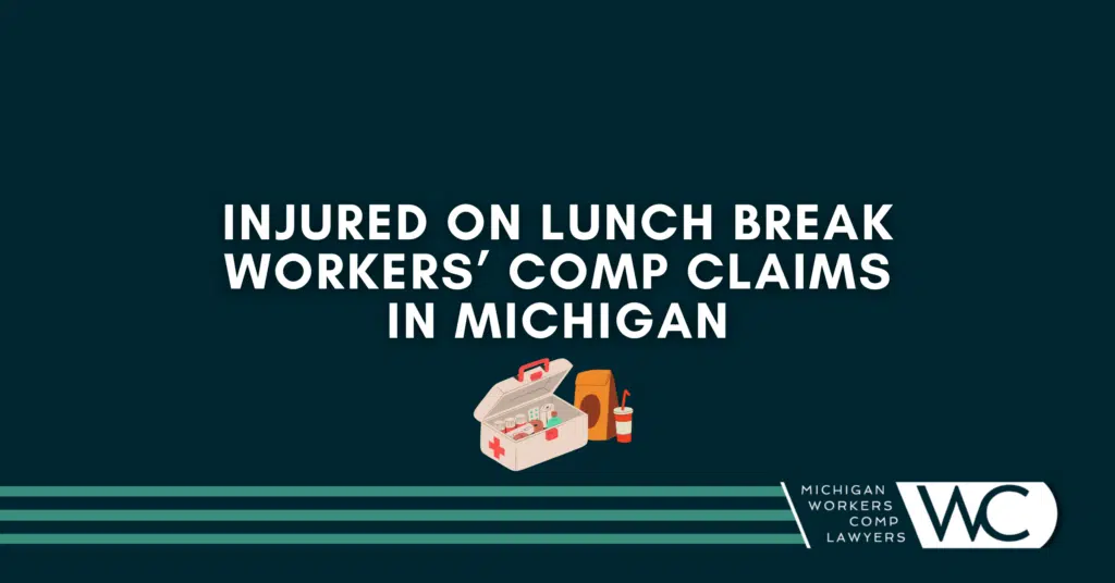 Injured On Lunch Break Workers’ Comp Claims In Michigan: What You Need To Know