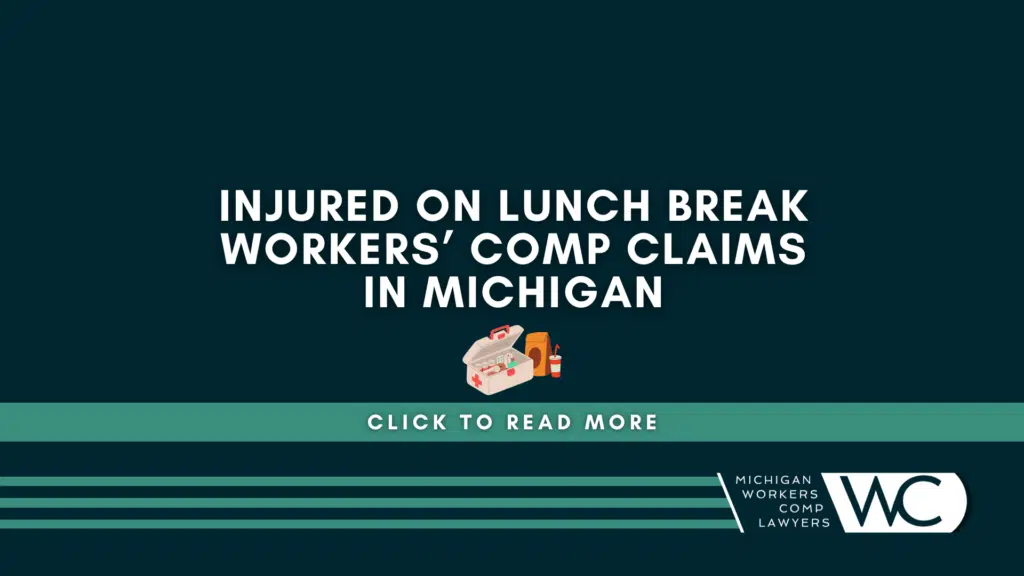 Injured On Lunch Break Workers’ Comp Claims In Michigan: What You Need To Know
