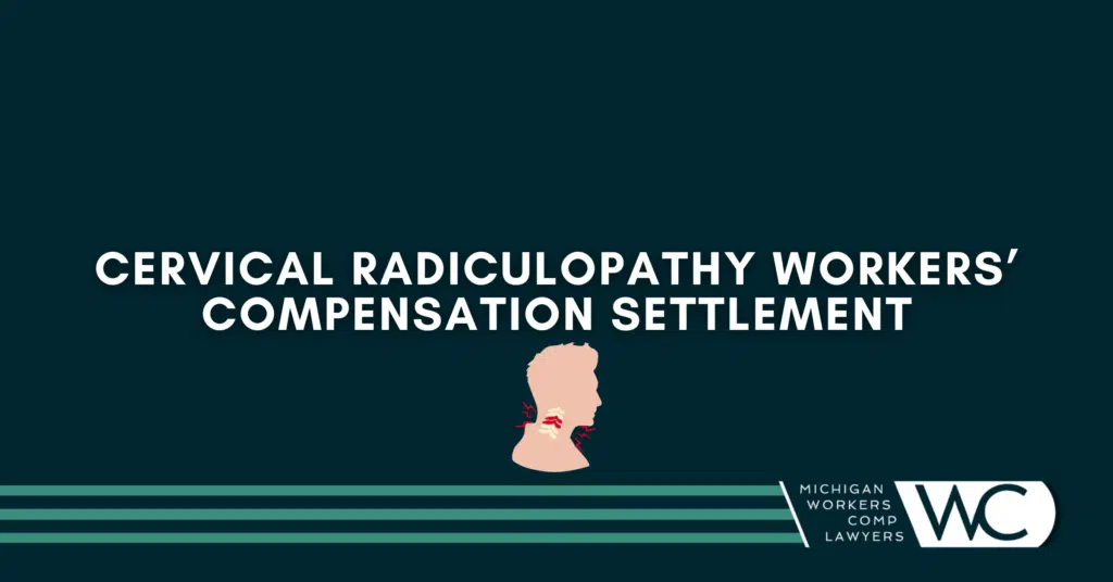Cervical Radiculopathy Workers’ Compensation Settlement: What You Need To Know