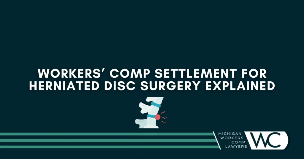Workers’ Comp Settlement For Herniated Disc Surgery Explained