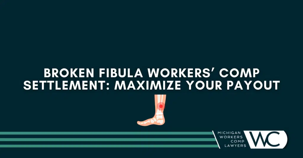 Broken Fibula Workers' Comp Settlement: Maximize Your Payout