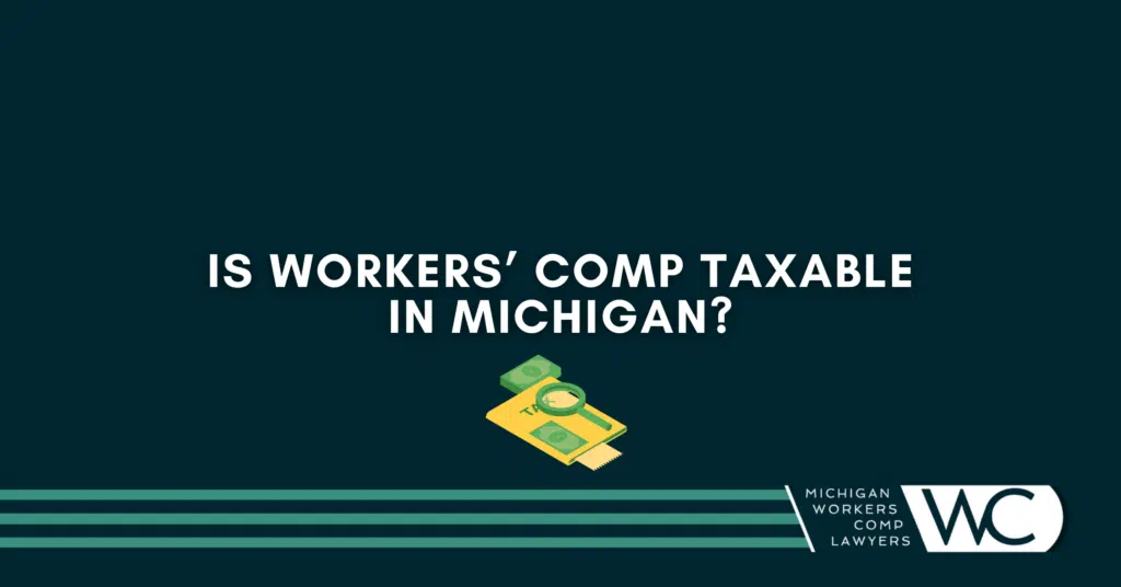 Is Workers' Comp Taxable In Michigan?