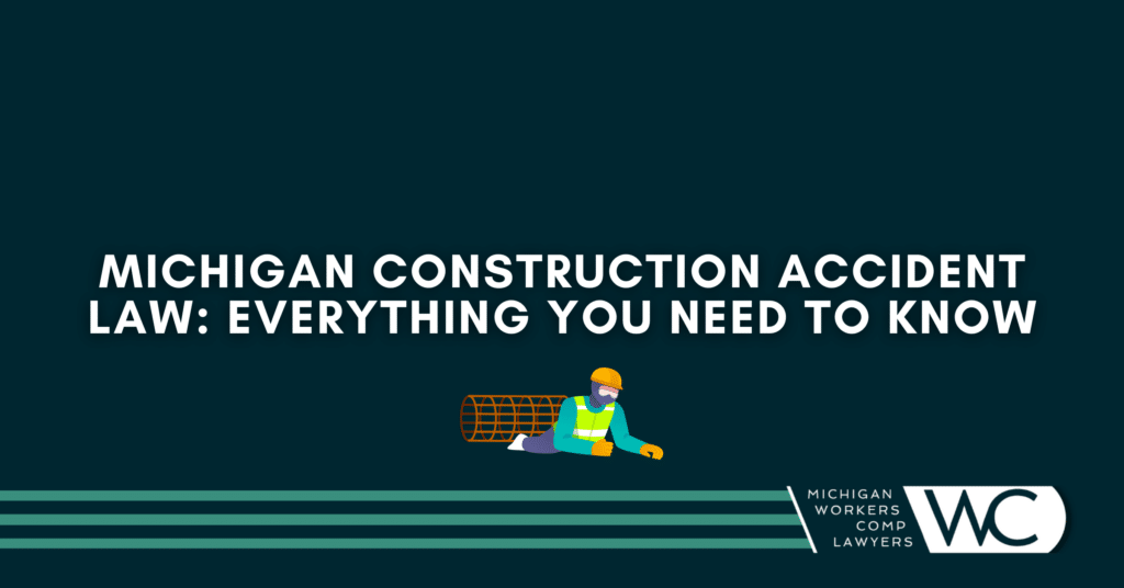 Michigan Construction Accident Law: Everything You Need To Know