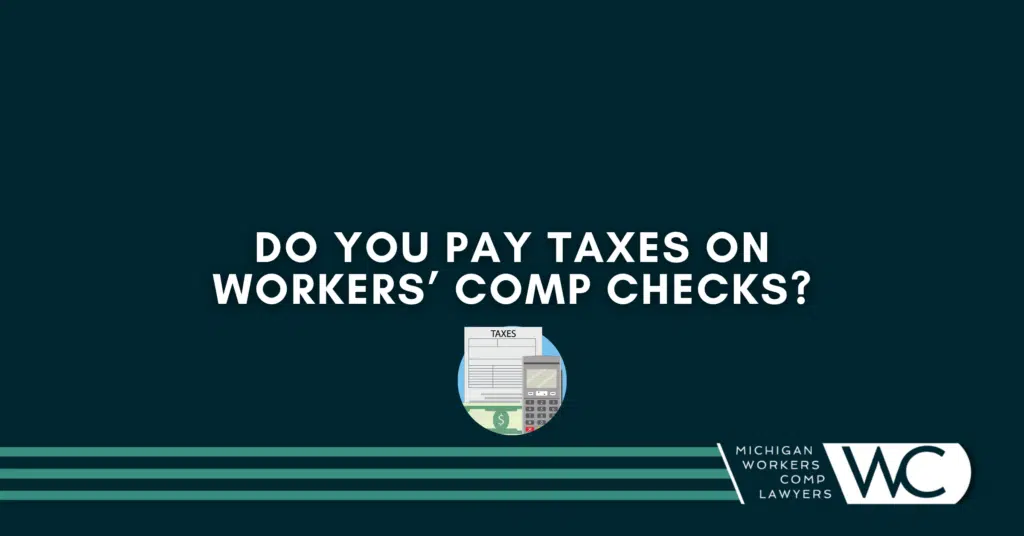 Do You Pay Taxes On Workers' Comp Checks?