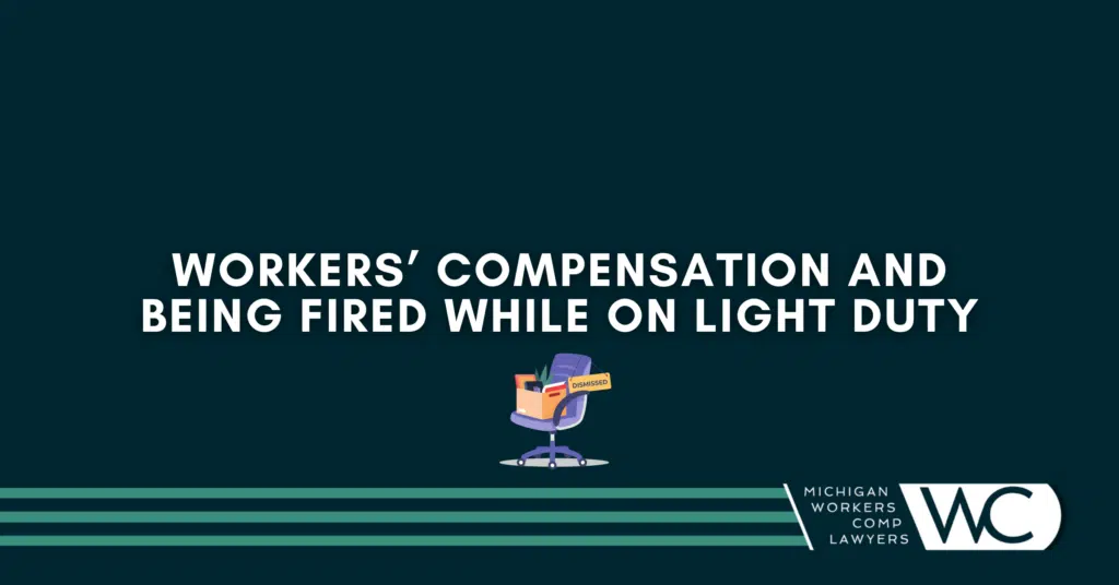 Workers' Compensation And Fired While On Light Duty