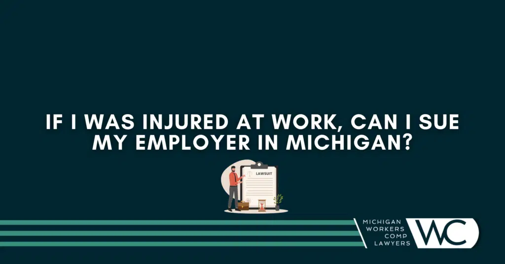 If I Was Injured At Work Can I Sue My Employer In Michigan?