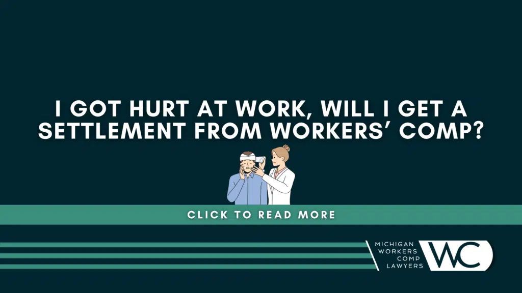 I Got Hurt At Work, Will I Get A Settlement From Workers' Comp?