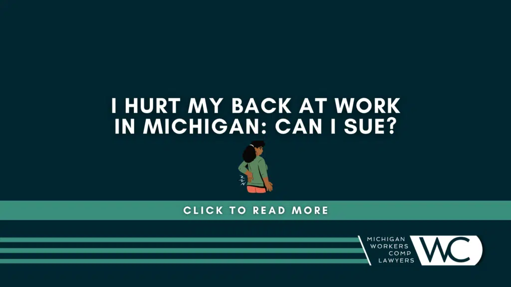 I Hurt My Back At Work In Michigan: Can I Sue?
