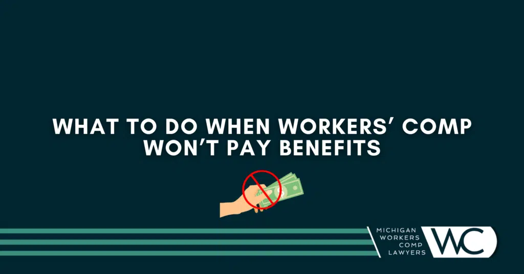 What To Do When Workers' Comp Won't Pay Benefits?