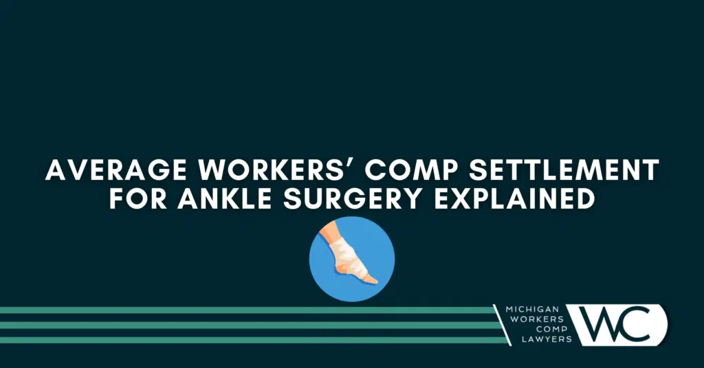Average Workers' Comp Settlement For Ankle Surgery Explained