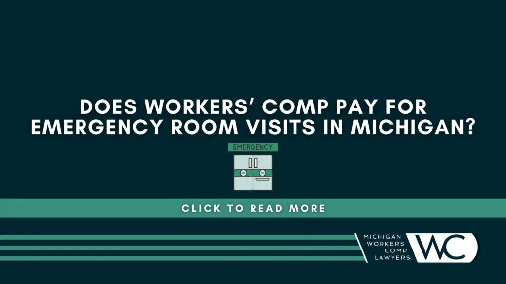 Does Workers' Comp Pay For Emergency Room Visits In Michigan?