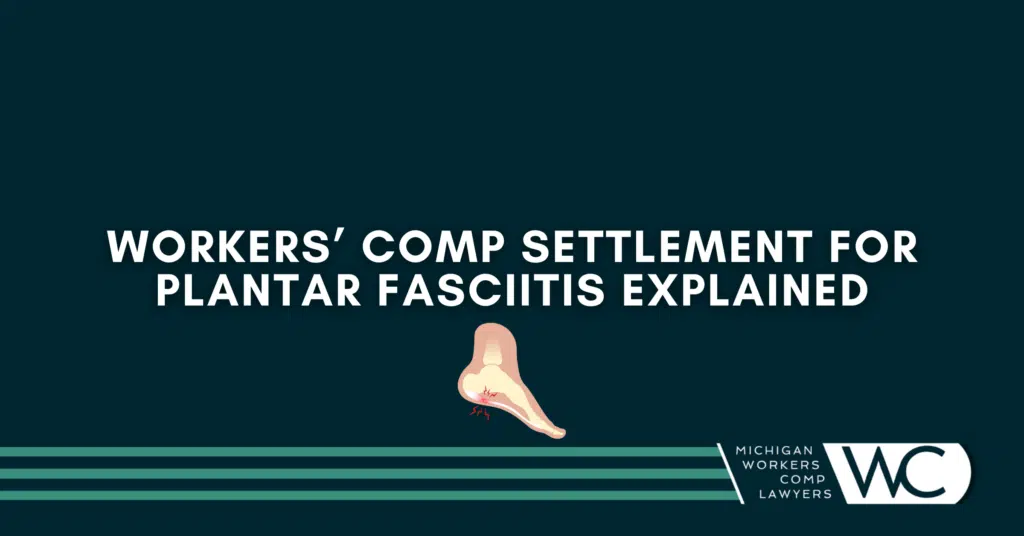 Workers’ Comp Settlement For Plantar Fasciitis Explained