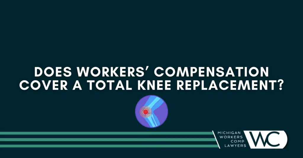 Does Workers' Compensation Cover A Total Knee Replacement?