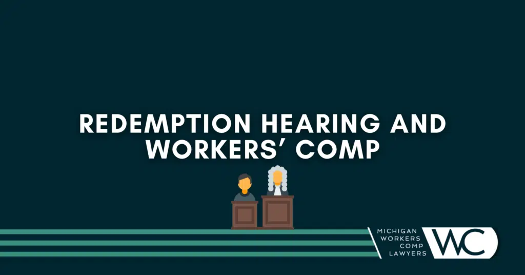 Redemption Hearing and Workers' Comp: What You Need To Know