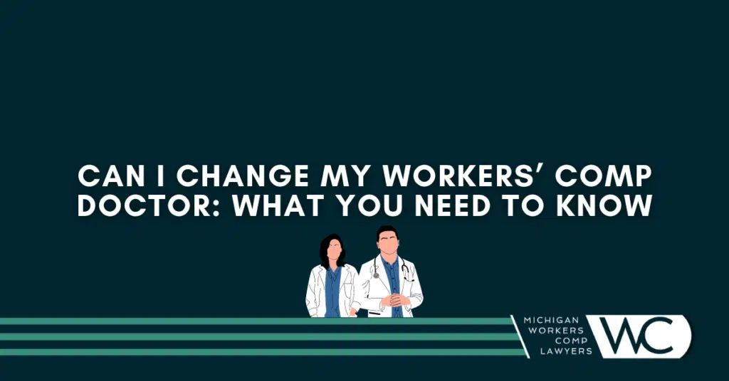 Can I change my Workers' Comp Doctor: What You Need to Know